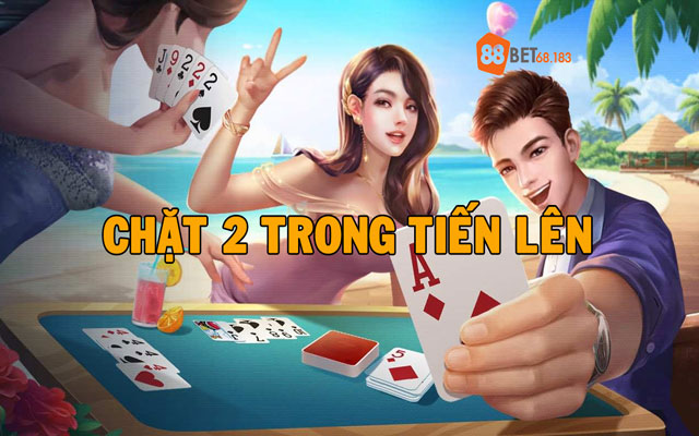 chặt 2 trong tiến lên